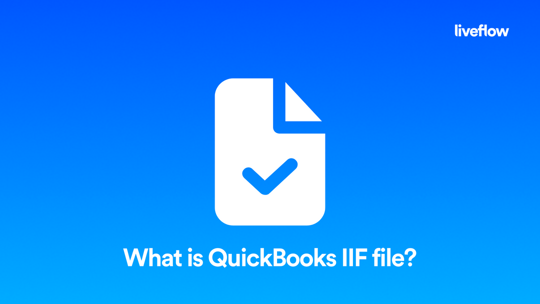 What is QuickBooks IIF file? LiveFlow